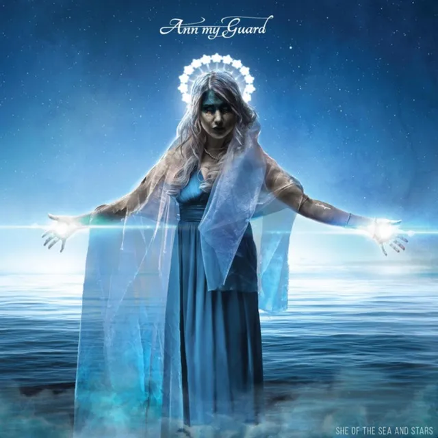 Ann My Guard, She Of The Sea and Stars